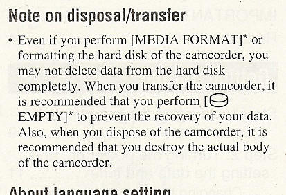 "...It is recommended that you destroy the actual body of the camcorder."